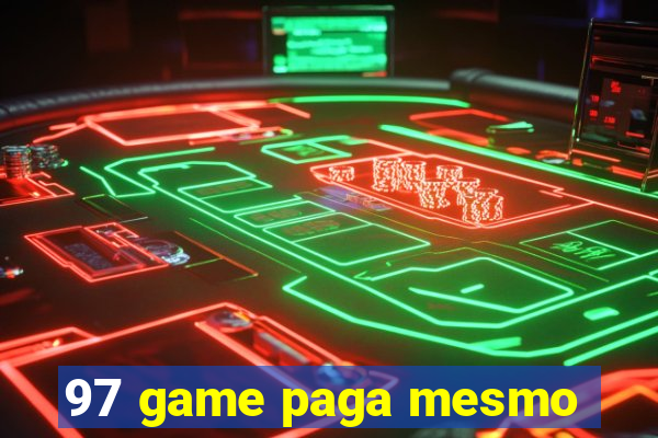97 game paga mesmo